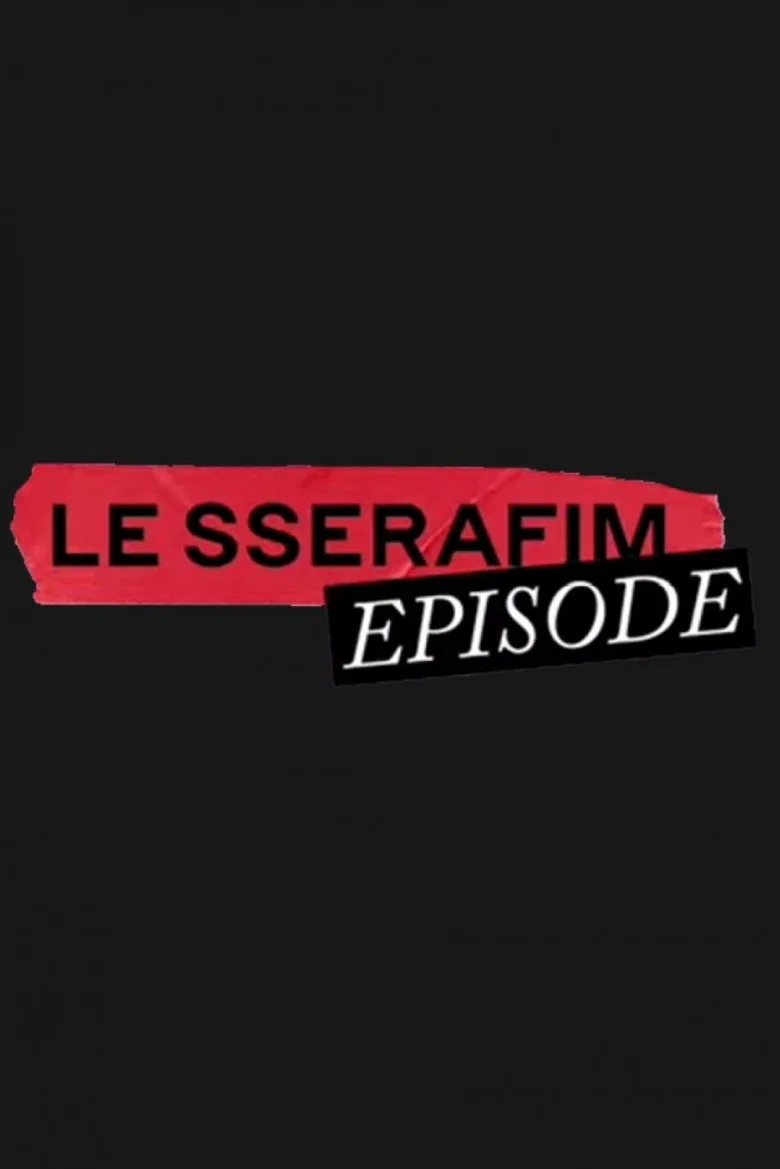 LE SSERAFIM EPISODE poster