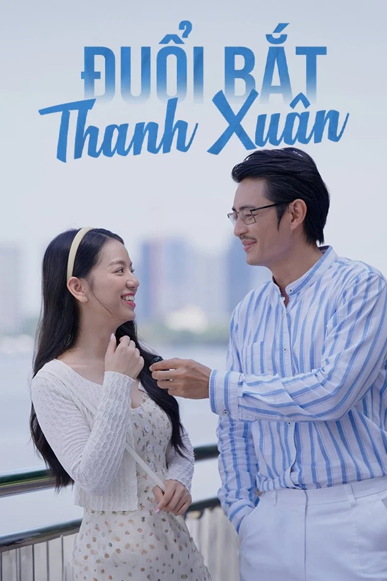 Đuổi Bắt Thanh Xuân poster